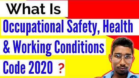 What is Occupational Safety, Health And Working Conditions Code 2020?