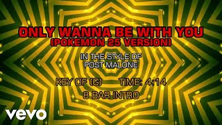 Post Malone - Only Wanna Be With You (Pokemon 25 Version) (Karaoke)