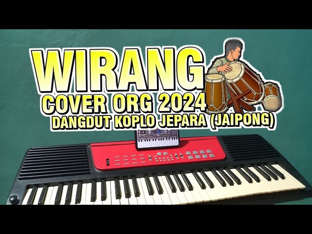 WIRANG (Keyboard ORG Cover) : DANGDUT KOPLO JEPARA class=