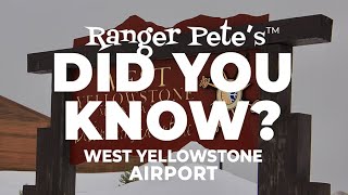 Ranger Pete's DID YOU KNOW: West Yellowstone Airport