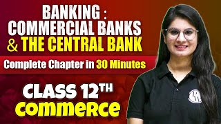 Banking : Commercial Banks & The Central Bank - Complete Chapter in 30 Minutes | Class 12th