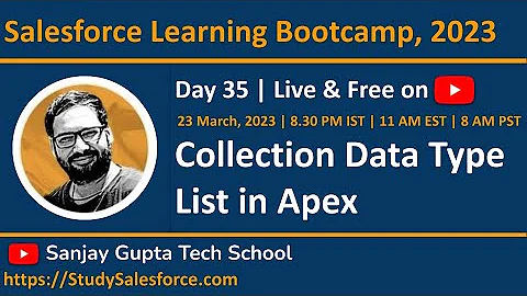 Day 35 | Salesforce Bootcamp 2023 | Collection Data Type List in Apex | Learn Live with Sanjay Gupta