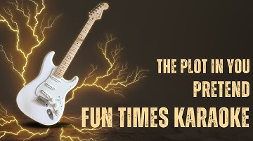 The Plot In You - Pretend [Karaoke] [Instrumental Lyrics] | Fun Times Karaoke