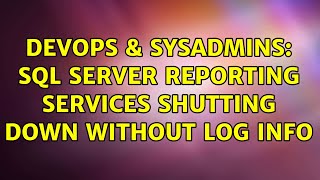 Famous DevOps & SysAdmins: SQL Server reporting services shutting down without log info Net Worth