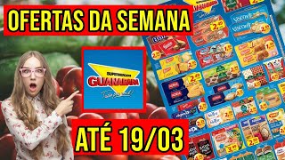 🔥 Encarte de Ofertas SUPERMERCADO GUANABARA Hoje - Promoções do Guanabara Válidas até 19/03/22 🔥