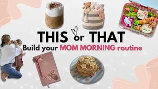 Build Your DREAM Mom Morning Routine! | THIS OR THAT 🌸✨