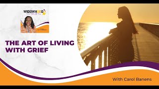 The Art Of Living With Grief With Carol Banens