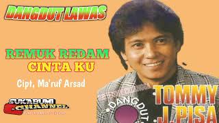 Remuk Redam Cinta Ku - Tommy J Pisa ( Dangdut Lawas Original )
