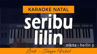 SERIBU LILIN Karaoke | NIKITA - Lagu Natal