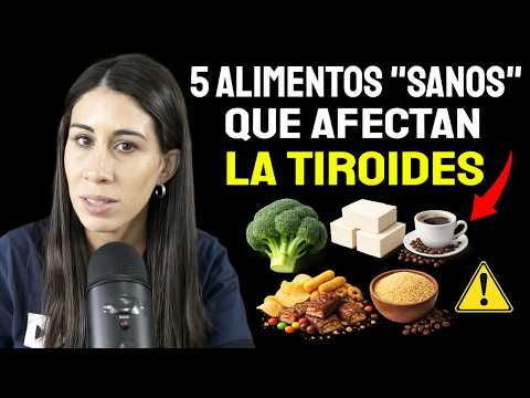 Estos 5 Alimentos que Parecen Sanos DAÑAN tu Tiroides