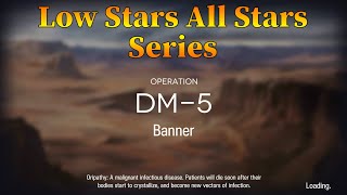 Arknights DM-5 Guide Low Stars All Stars