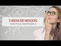 5 Ideas de Negocio con poca inversión que puedes lanzar hoy 3