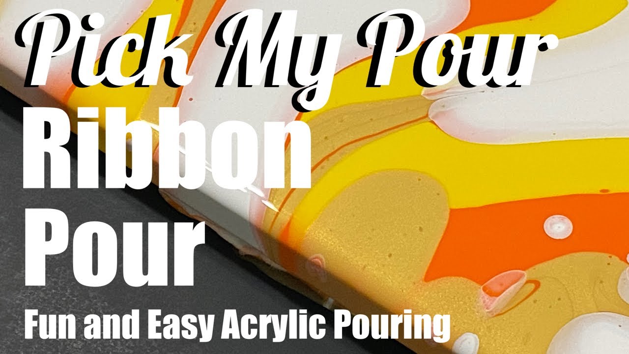 PICK MY POUR | Acrylic Pouring Fluid Art Series | Ribbon Pour Technique ...