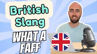 British Slang - "What a faff!" - Episode 1 - Advanced English Lesson
