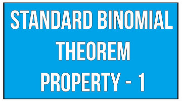 Standard Binomial Theorem Property - 1 / Binomial Theorem / Maths Algebra