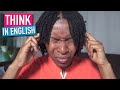 How To THINK and SPEAK in English