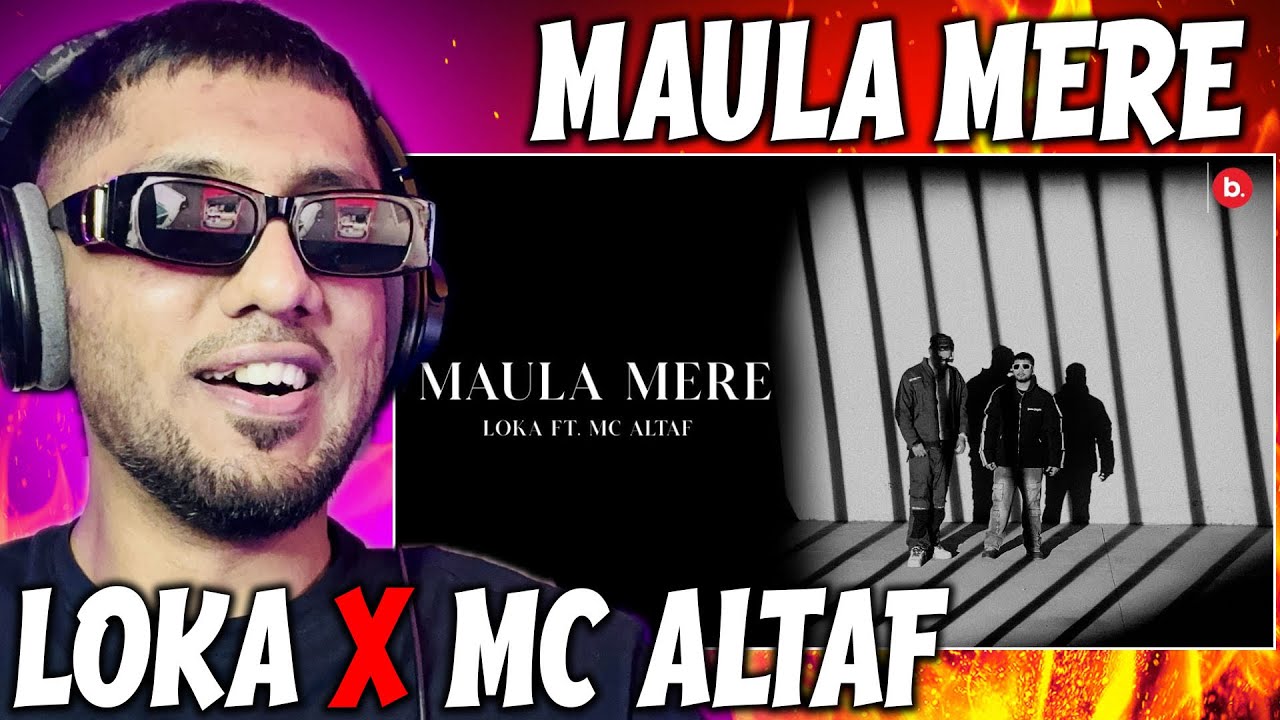 Loka Rpper Pakistani Rapper Reacts to MAULA MERE LOKA MC ALTAF - YouTube
