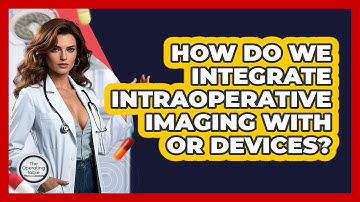 How Do We Integrate Intraoperative Imaging With OR Devices? - The Operating Table