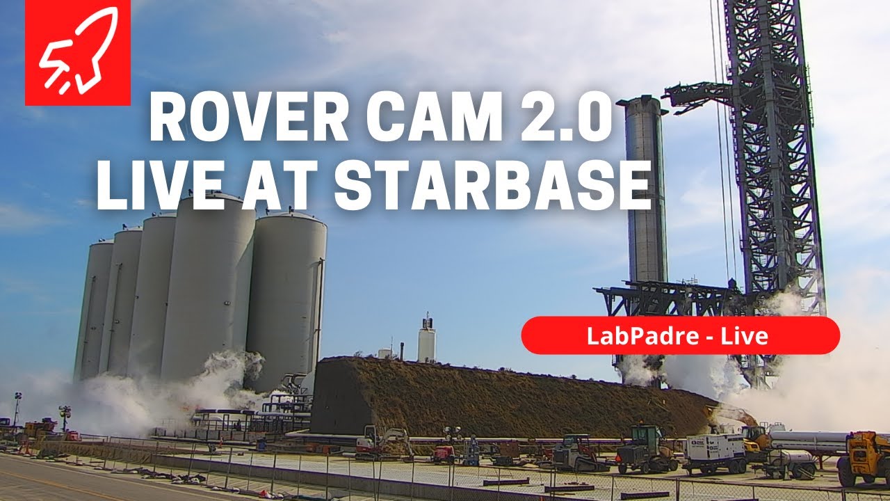 Rover 2.0 Cam SpaceX Starbase Starship Launch Complex