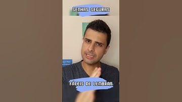 Como criar senhas segurar que sejam fáceis de lembrar.
