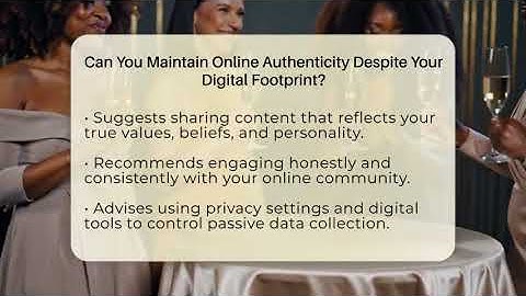Can You Maintain Online Authenticity Despite Your Digital Footprint? - Everyday-Networking