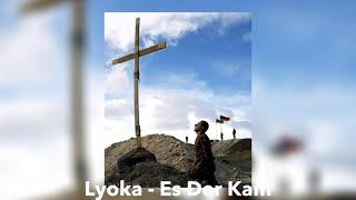 Lyoka - Es Der Kam (speed up)