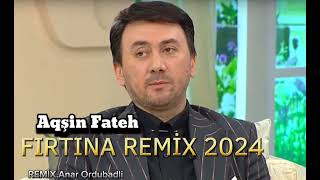 Aqsin Fateh - Firtina Remix 2024  Resimi