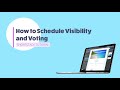 How to Schedule Visibility and Voting