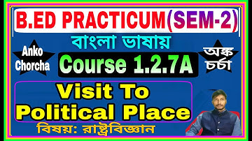 #1.2.7A Political Science~Visit to Political Place,B.Ed 2nd Sem Practicum in bengali version