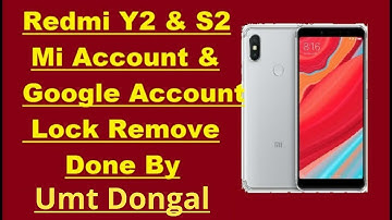 Redmi Y2/S2 Remove Mi Account &Google Lock  By Umt Dongal