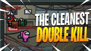 the cleanest 400 IQ Imposter Double Kill - Among Us