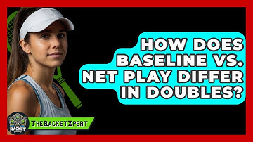 How Does Baseline Vs. Net Play Differ In Doubles? - The Racket Xpert