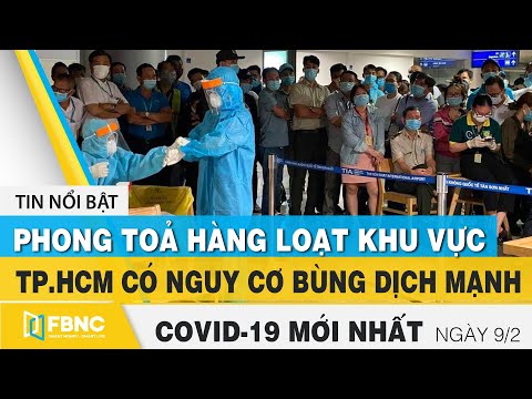 Tin tức Covid-19 mới nhất hôm nay 9/2 | Dich Virus Corona Việt Nam hôm nay | FBNC