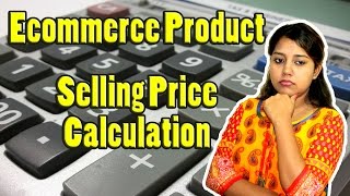 How to Calculate Product Selling Price for Online Business | Ecommerce Product Costing Ideas