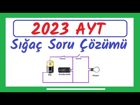 2023 AYT Sığaç (Fotoğraf Makinesi Flaşı) Sorusu Ayrıntılı Çözümü / Deney ve Simülasyonu