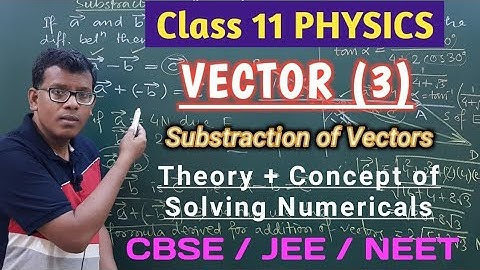 Class 11 PHYSICS/ VECTOR(3) | Substraction of Vectors | Concept+Theory |  Tricks for JEE/NEET