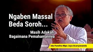 NGABEN MASSAL KALAU BEDA SOROH, BAGAIMANA ? APAKAH BISA Dharma Wacana  IDA MPU NABE JAYA ACARYANANDA