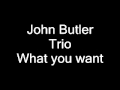 John Butler Trio - What you Want