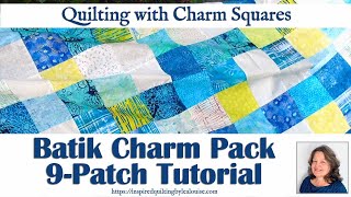 Batik Charm Pack Quilting Tutorial & Pattern