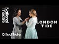 London Tide | Official Trailer | National Theatre