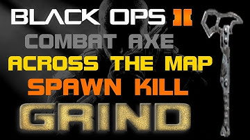 Black Ops 2 GRIND Spawn Combat Axe Across Map A to C