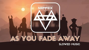 NEFFEX - As You Fade Away [ SLOWED REMIX ]