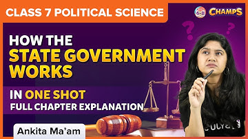 How the State Government Works | Class 7 | Political Science | One Shot | BYJU