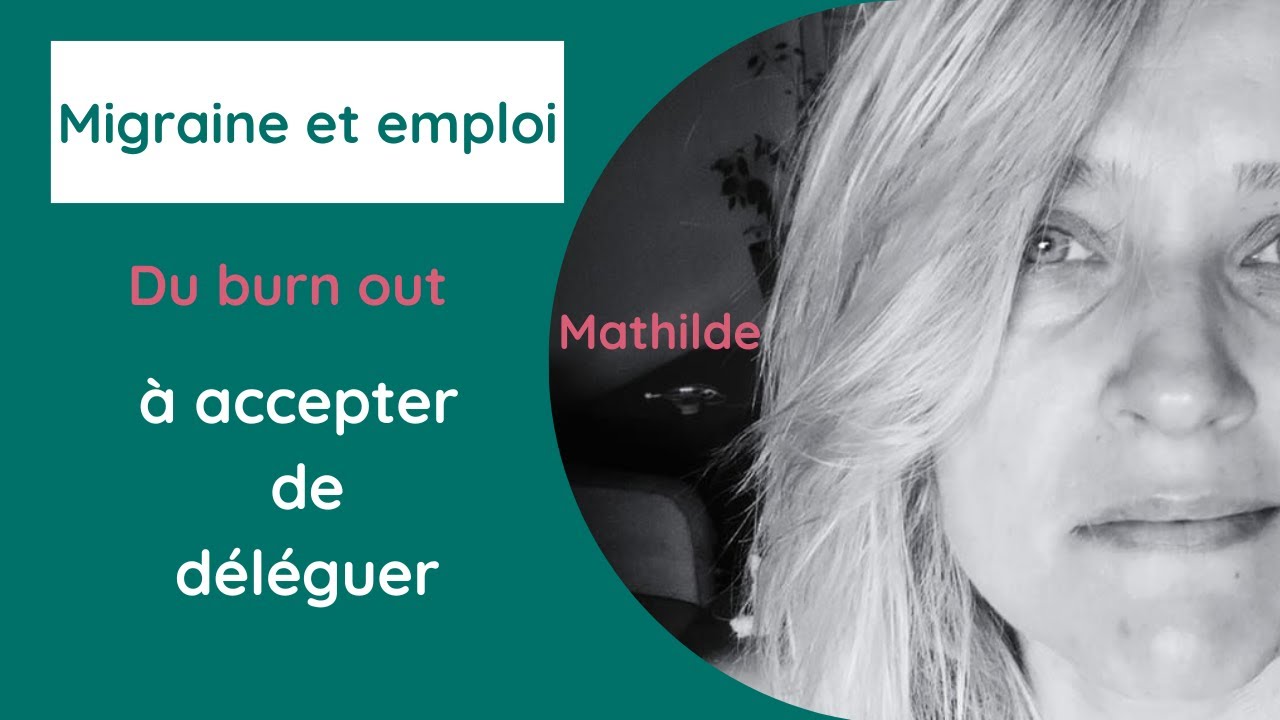 Témoignage - Migraine et emploi. MATHILDE.