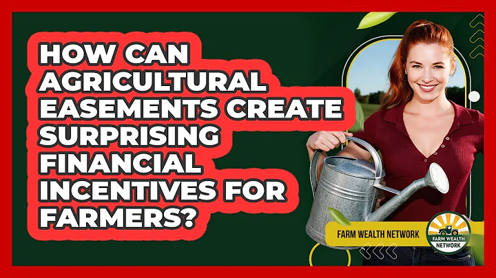 How Can Agricultural Easements Create Surprising Financial Incentives For Farmers?