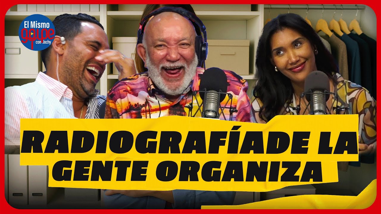 RADIOGRAFÍA DE LA GENTE ORGANIZA EN EL MISMO GOLPE CON JOCHY