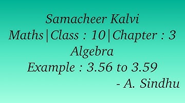 10th Maths Samacheer | Chapter 3 | Algebra | Example 3.56 to 3.59
