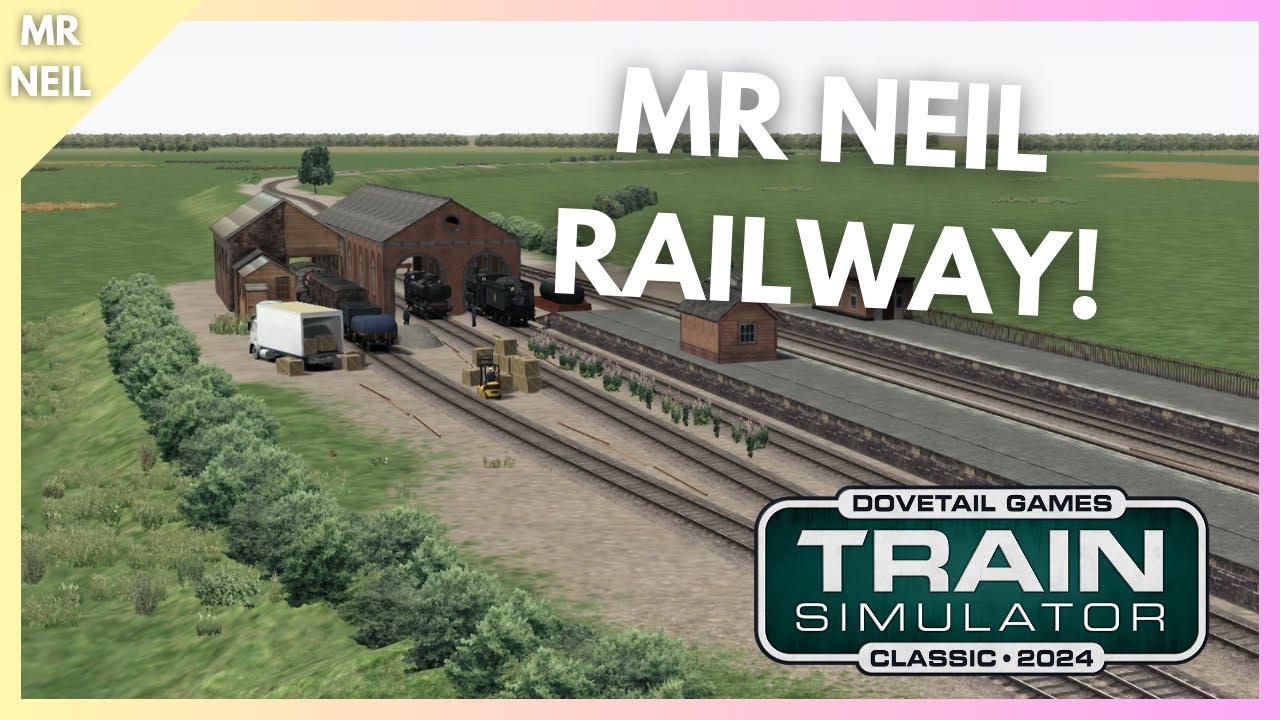 The MR NEIL RAILWAY! | Train Simulator Classic 2024 ! - YouTube