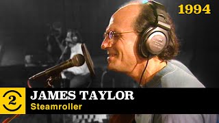 James Taylor - Steamroller (Live on 2 Meter Sessions, 1994)