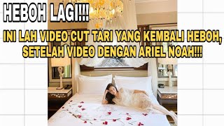 INI LAH VIDEO CUT TARI YANG KEMBALI HEBOH, SETELAH VIDEO DENGAN ARIEL NOAH ❗